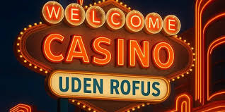 Casinoer Uden Rofus En Guide til Spiloplevelser uden Begrænsninger 1146583191